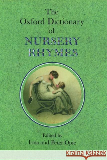 The Oxford Dictionary of Nursery Rhymes Iona Opie 9780198600886 0