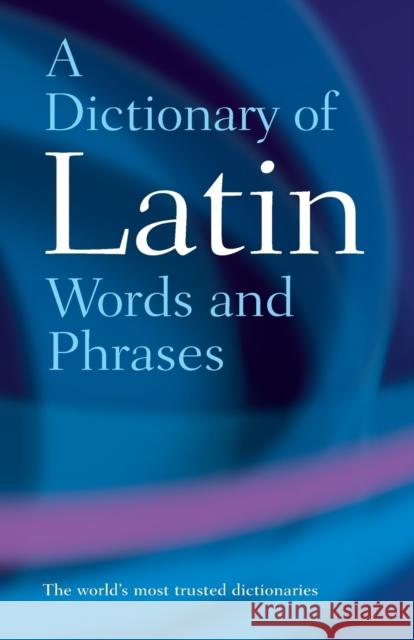 A Dictionary of Latin Words and Phrases James Morwood 9780198601098 Oxford University Press