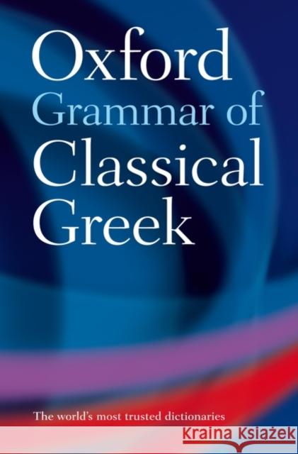 Oxford Grammar of Classical Greek The late James (Fellow, Fellow, Wadham College, Oxford) Morwood 9780198604563