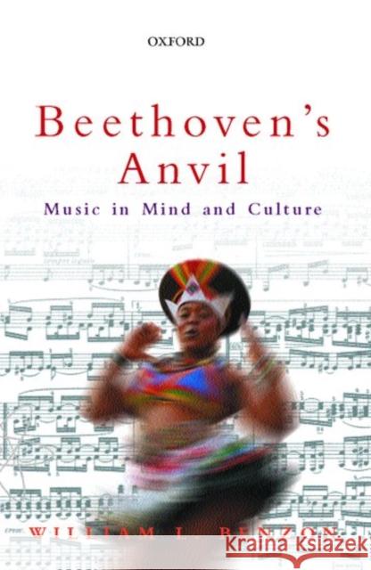 Beethoven's Anvil : Music in Mind and Culture  9780198605577 OXFORD UNIVERSITY PRESS