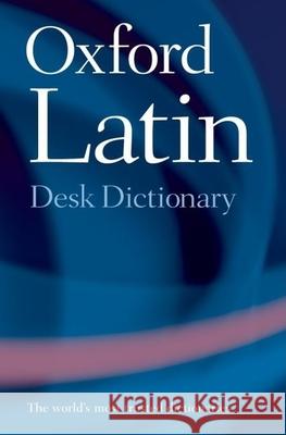 Oxford Latin Desk Dictionary James Morwood Oxford University Press 9780198610700 Oxford University Press
