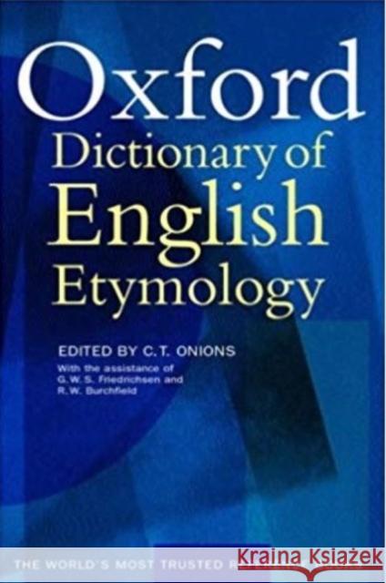 The Oxford Dictionary of English Etymology C. T. Onions G. W. S. Friedrichsen Robert W. Burchfield 9780198611127 Oxford University Press