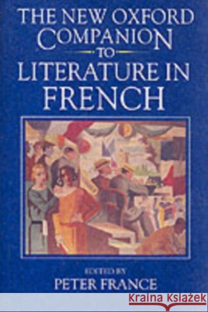 The New Oxford Companion to Literature in French Peter France 9780198661252 Oxford University Press