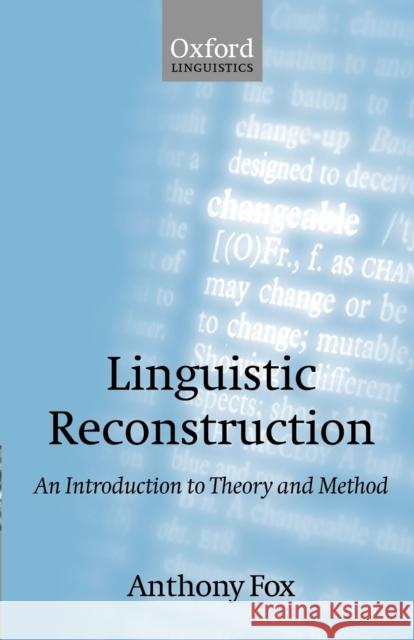 Linguistic Reconstruction: An Introduction to Theory and Method Fox, Anthony 9780198700012 Oxford University Press, USA
