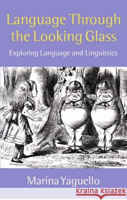 Language Through the Looking Glass: Exploring Language and Linguistics Yaguello, Marina 9780198700050 Oxford University Press