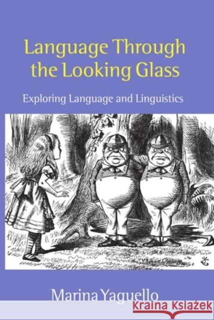 Language Through the Looking Glass: Exploring Language and Linguistics Yaguello, Marina 9780198700067