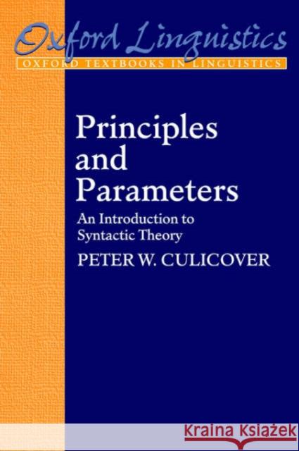 Principles and Parameters: An Introduction to Syntactic Theory Culicover, Peter W. 9780198700142 Oxford University Press