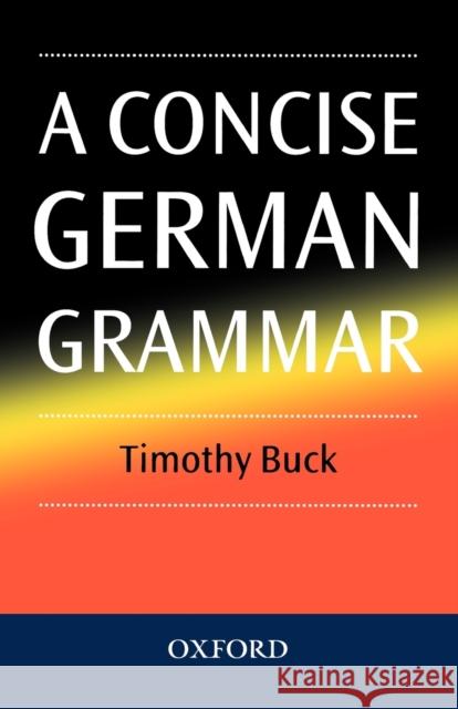 A Concise German Grammar Timothy Buck 9780198700227 Oxford University Press