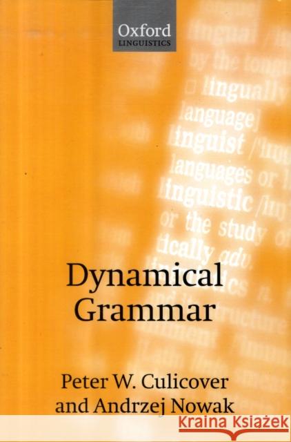 Dynamical Grammar: Minimalism, Acquisition, and Change Culicover, Peter W. 9780198700258