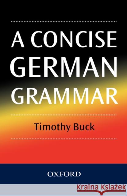 A Concise German Grammar Timothy Buck 9780198700272 OXFORD UNIVERSITY PRESS