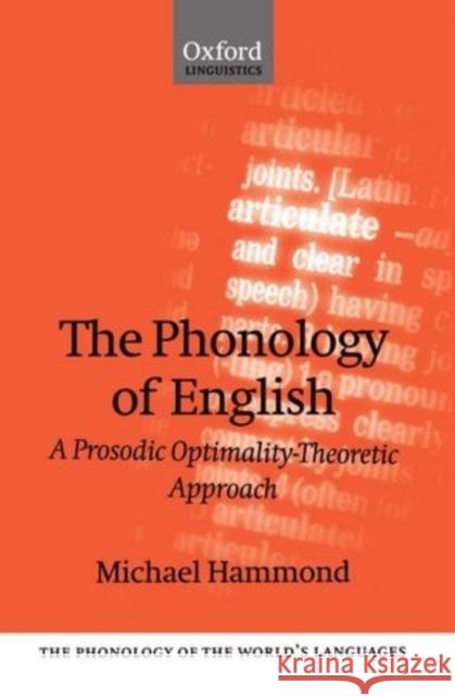 The Phonology of English 'a Prosodic Optimality-Theoretic Approach' Hammond, Michael 9780198700296