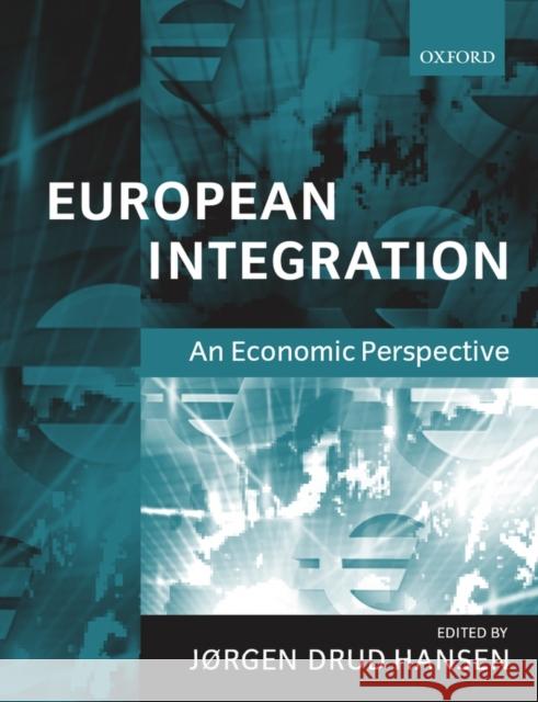 European Integration: An Economic Perspective Hansen, Jørgen Drud 9780198700609 Oxford University Press, USA