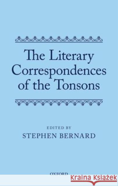 The Literary Correspondences of the Tonsons Stephen Bernard   9780198700852