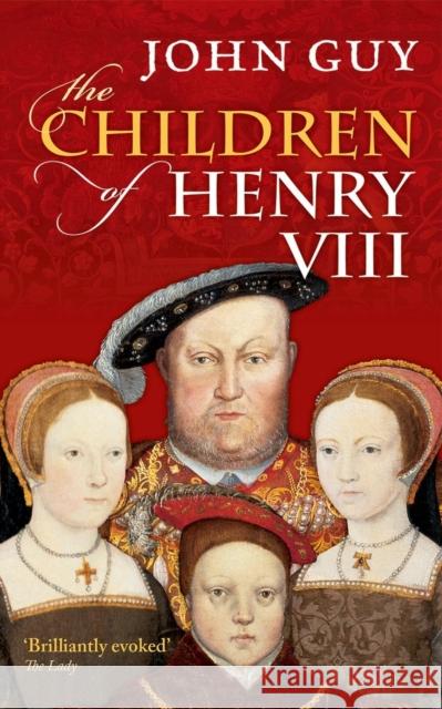 The Children of Henry VIII John (Fellow of Clare College, Cambridge) Guy 9780198700876 Oxford University Press