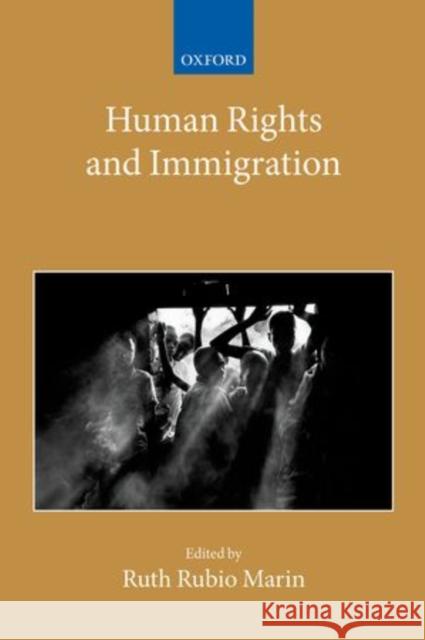 Human Rights and Immigration Ruth Rubio-Marin 9780198701170 Oxford University Press, USA