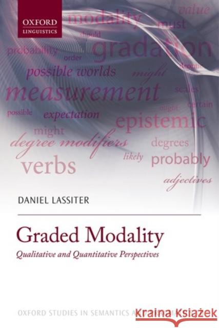 Graded Modality: Qualitative and Quantitative Perspectives Daniel Lassiter 9780198701347