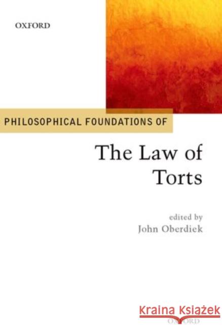 Philosophical Foundations of the Law of Torts John Oberdiek 9780198701385