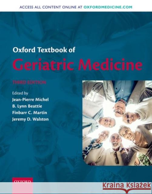 Oxford Textbook of Geriatric Medicine Jean-Pierre Michel B. Lynn Beattie Finbarr C. Martin 9780198701590