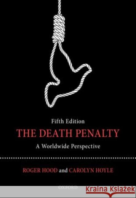 The Death Penalty: A Worldwide Perspective Roger Hood Carolyn Hoyle 9780198701736