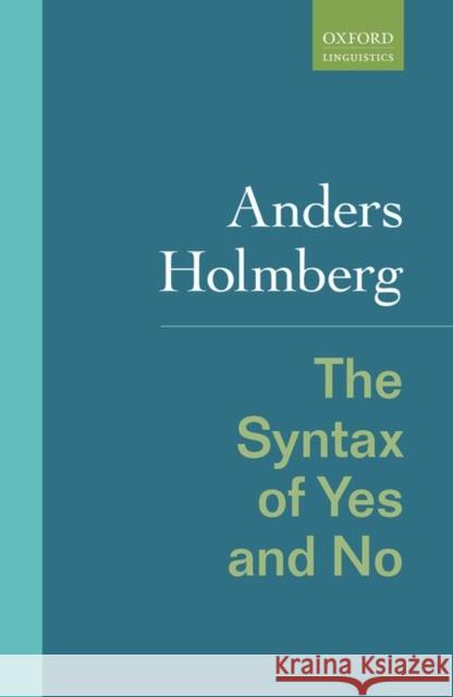 The Syntax of Yes and No Anders Holmberg 9780198701859 Oxford University Press, USA