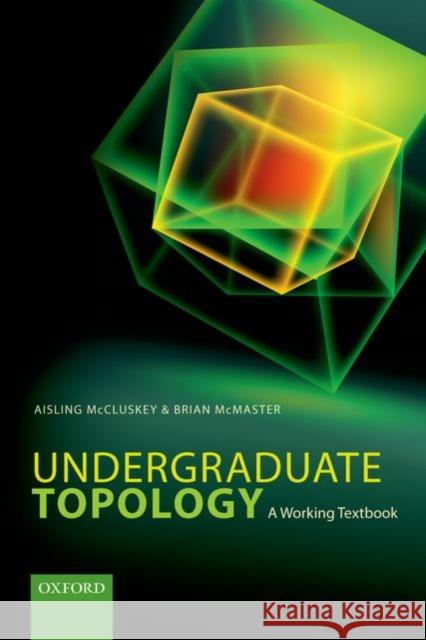 Undergraduate Topology: A Working Textbook Aisling McCluskey 9780198702344 OXFORD UNIVERSITY PRESS ACADEM