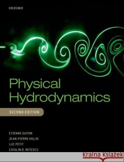 Physical Hydrodynamics Etienne Guyon Jean-Pierre Hulin Luc Petit 9780198702443
