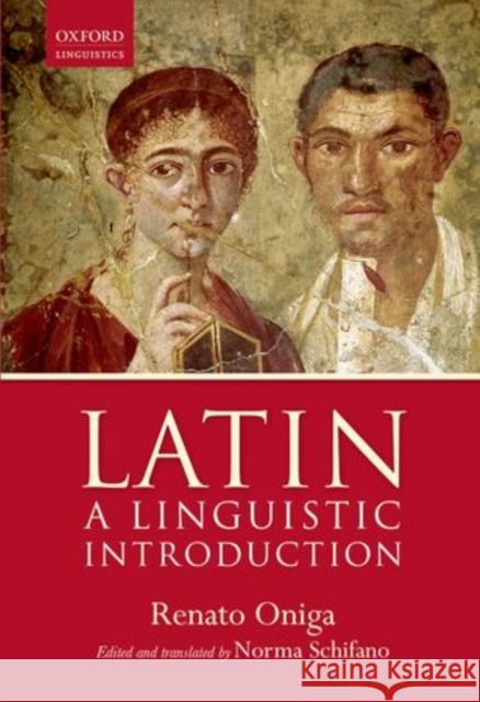 Latin: A Linguistic Introduction Renato Oniga Norma Schifano 9780198702856