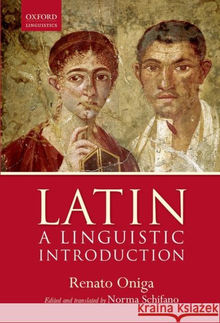 Latin: A Linguistic Introduction Renato Oniga Norma Schifano 9780198702863