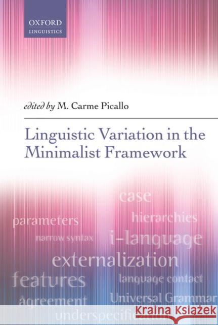 Linguistic Variation in a Minimalist Framework Picallo, M. Carme 9780198702894 Oxford University Press, USA