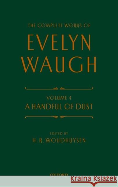 Complete Works of Evelyn Waugh: A Handful of Dust: Volume 4 Waugh, Evelyn 9780198703150 Oxford University Press