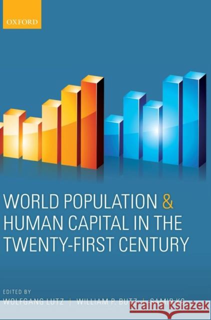 World Population and Human Capital in the Twenty-First Century Wolfgang Lutz William P. Butz Samir Kc 9780198703167