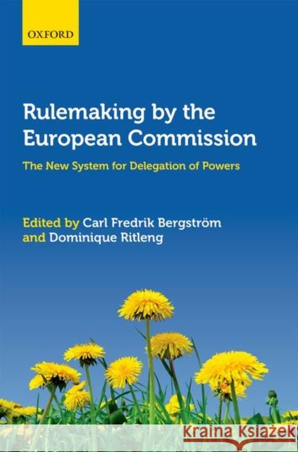 Rulemaking by the European Commission: The New System for Delegation of Powers Bergstrom, Carl Fredrik 9780198703235 Oxford University Press, USA