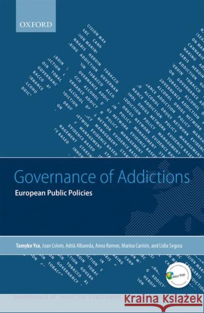 Governance of Addictions: European Public Policies Ysa, Tamyko 9780198703303 Oxford University Press, USA