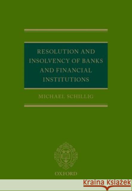 Resolution and Insolvency of Banks and Financial Institutions Michael Schillig 9780198703587 Oxford University Press, USA