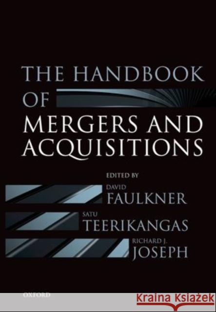 The Handbook of Mergers and Acquisitions David Faulkner Satu Teerikangas Richard J. Joseph 9780198703884 Oxford University Press, USA