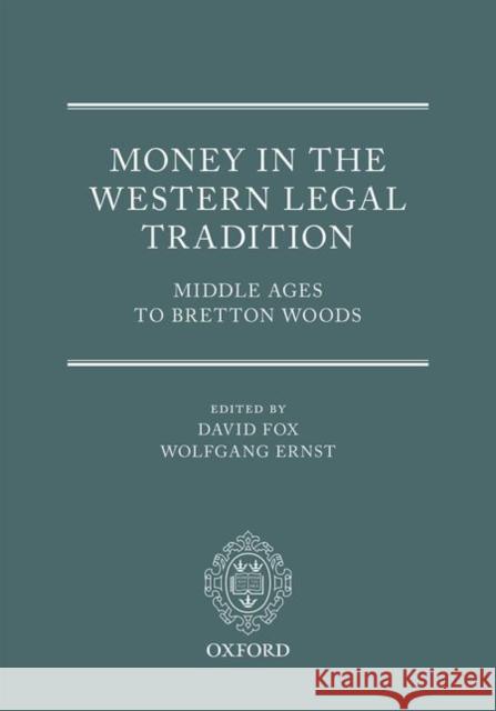 Money in the Western Legal Tradition: Middle Ages to Bretton Woods Fox, David 9780198704744 Oxford University Press, USA