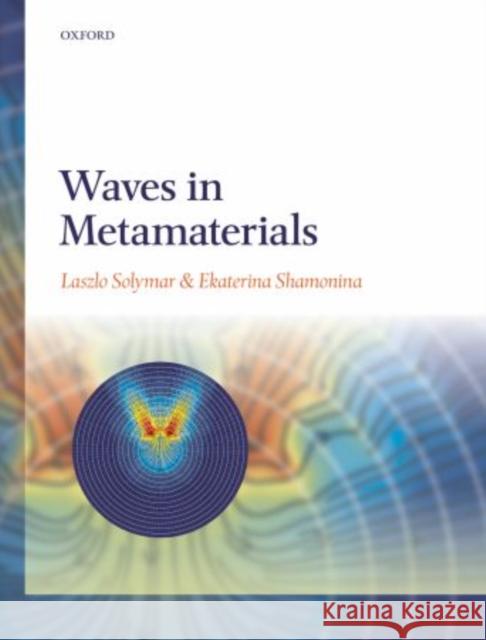 Waves in Metamaterials Laszlo Solymar Ekaterina Shamonina 9780198705017