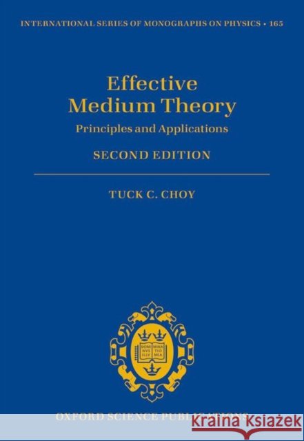 Effective Medium Theory: Principles and Applications Tuck C. Choy 9780198705093