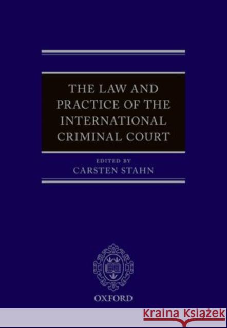 The Law and Practice of the International Criminal Court Carsten Stahn 9780198705161