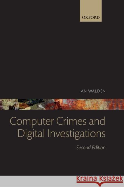 Computer Crimes and Digital Investigations Ian Walder 9780198705598 OXFORD UNIVERSITY PRESS ACADEM
