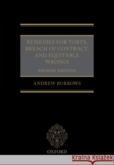 Remedies for Torts, Breach of Contract, and Equitable Wrongs Andrew Burrow 9780198705932 Oxford University Press, USA