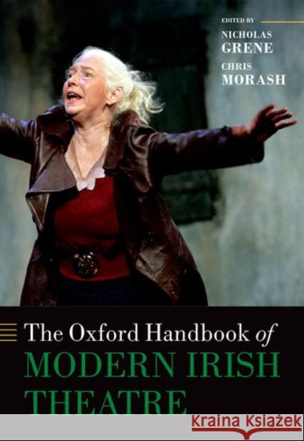 The Oxford Handbook of Modern Irish Theatre Nicholas Grene 9780198706137