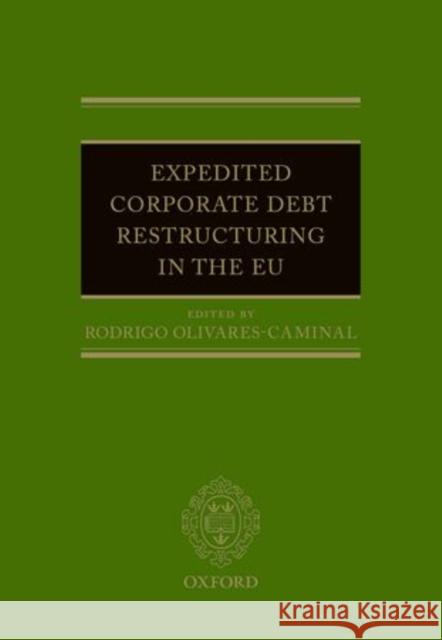 Expedited Corporate Debt Restructuring in the Eu Olivares-Caminal, Rodrigo 9780198706502