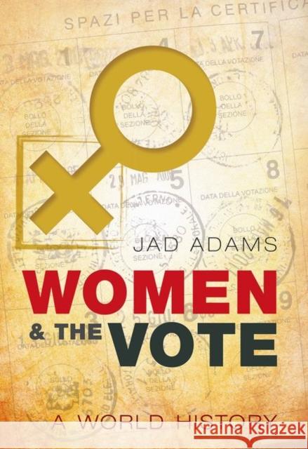 Women and the Vote: A World History Adams, Jad 9780198706854 Oxford University Press, USA