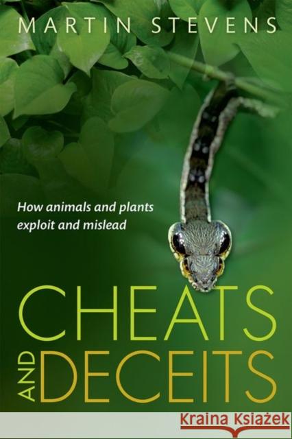 Cheats and Deceits: How Animals and Plants Exploit and Mislead Stevens, Martin 9780198707899