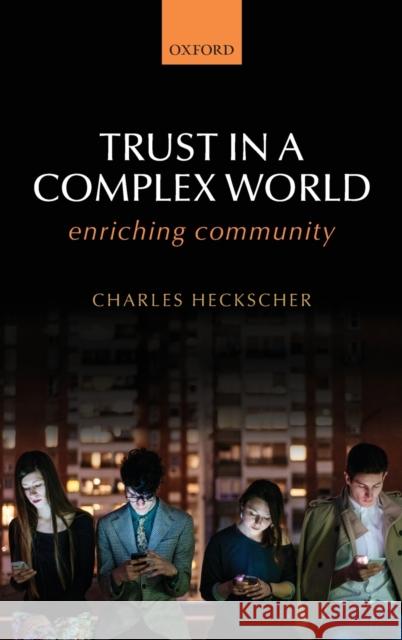 Trust in a Complex World: Enriching Community Heckscher, Charles 9780198708551 Oxford University Press, USA