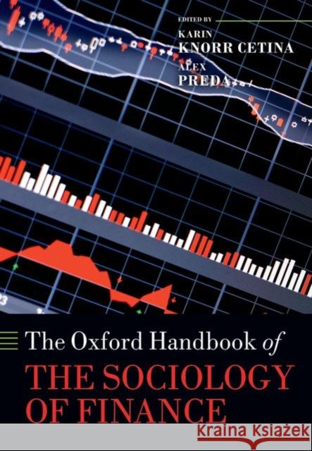 The Oxford Handbook of the Sociology of Finance Karin Knor Alex Preda 9780198708773 Oxford University Press, USA