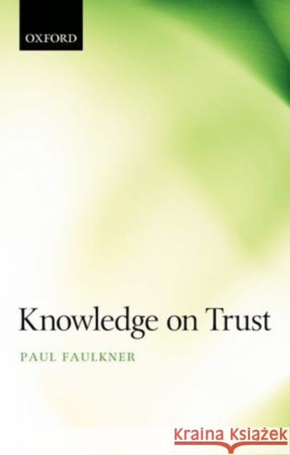 Knowledge on Trust Paul Faulkner 9780198709336