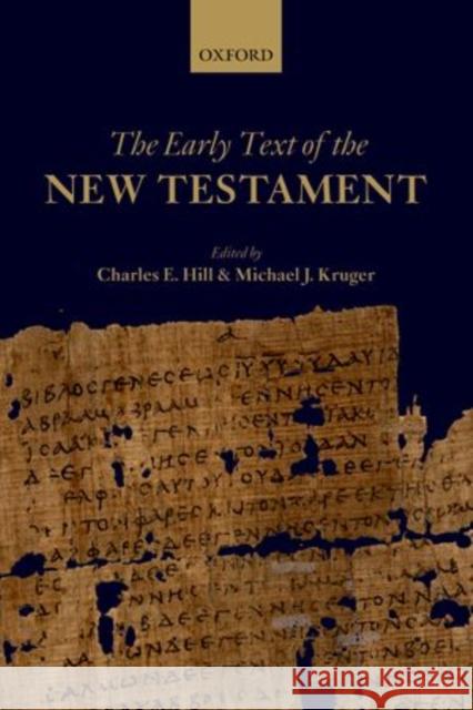 The Early Text of the New Testament Charles E. Hill Michael J. Kruger 9780198709695 Oxford University Press, USA