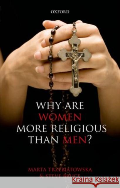 Why Are Women More Religious Than Men? Marta Trzebiatowska Steve Bruce 9780198709725 Oxford University Press, USA